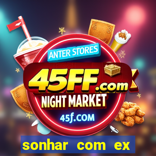 sonhar com ex colega de trabalho